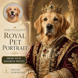 May include: A digital portrait of a golden retriever wearing a gold crown with green and red jewels and a deep red velvet robe with gold embroidery. The text reads PERSONALIZED ROYAL PET PORTRAIT FROM YOUR FAVORITE PHOTO DIGITAL DOWNLOAD.