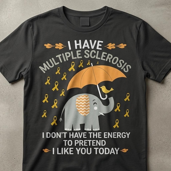 I Have Multiple Sclerosis I Don't Have The Energy Funny MS T-Shirt