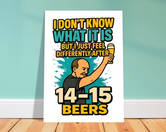 Funny Beer Quote Print – "I Just Feel Differently After 14-15 Beers" – Bar Decor (Digital Download)