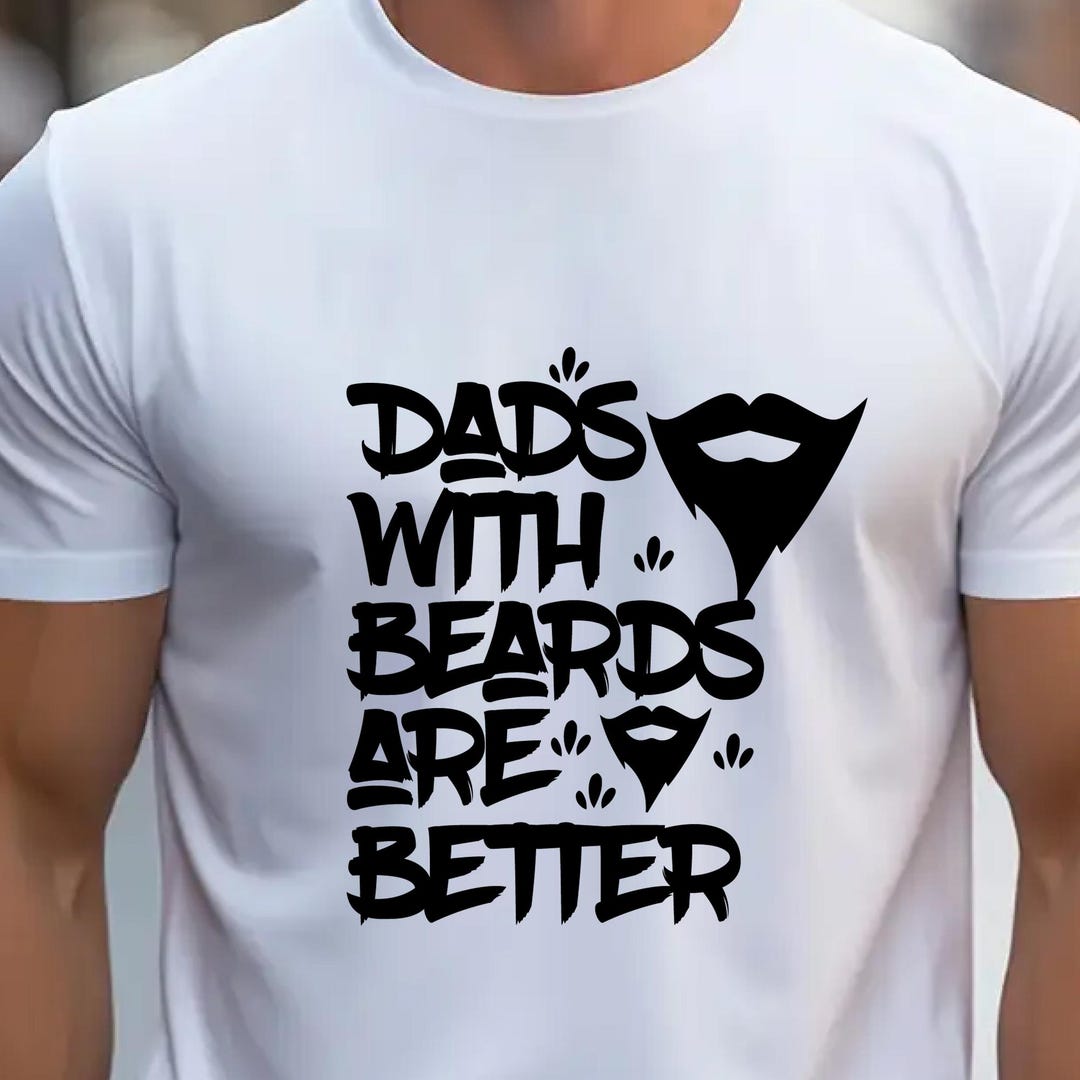 Dads With Beards Svg, Are Better Png, Bearded Dad Jpg, Funny Dad Eps ...
