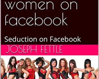 How to seduce women on facebook