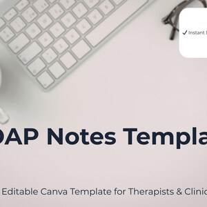May include: A workspace scene featuring a keyboard, a cup of coffee, and eyeglasses. The text "SOAP Notes Template" is displayed prominently, with the phrase "Editable Canva Template for Therapists & Clinics" below. An "Instant Download" icon is also visible.