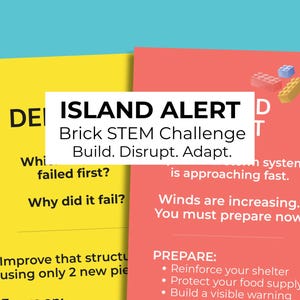 May include: Two cards with text: "ISLAND ALERT Brick STEM Challenge Build. Disrupt. Adapt." One is yellow, the other red with building blocks. The text includes questions and instructions for preparation, with a blue background.