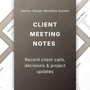 May include: A dark gray document titled Interior Design Workflow System Client Meeting Notes with white text that reads Record client calls, decisions & project updates, surrounded by partially visible white pages with headings like Client Vision.
