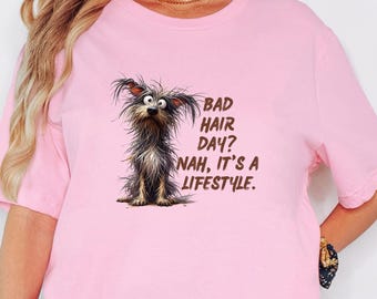 Bad Hair Day Shirt, Funny Animal Quote Tee, Shaggy Dog Graphic, Dog Lover Gift