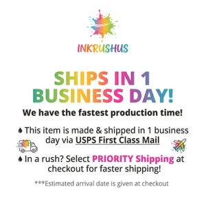 May include: White background with the text "INKRUSHUS" and "SHIPS IN 1 BUSINESS DAY!" in colorful letters. The text also states "We have the fastest production time!" and "This item is made & shipped in 1 business day via USPS First Class Mail."