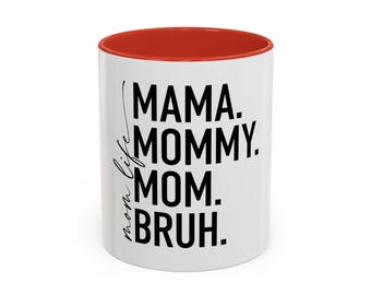 Mama Mommy Mom Bruh mug | Accent coffee mug, 11oz or 15oz