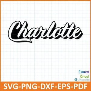 Puede incluir: Gráfico en blanco y negro del nombre "Charlotte" en fuente cursiva con efecto de sombra. La imagen incluye el texto "SVG-PNG-DXF-EPS-PDF" y los logotipos de Canva, Cricut y Silhouette.