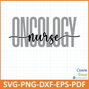 May include: A graphic design with the words "ONCOLOGY nurse" in grey and black. The word "nurse" is in a cursive font. The design includes SVG, PNG, DXF, EPS, and PDF file formats.