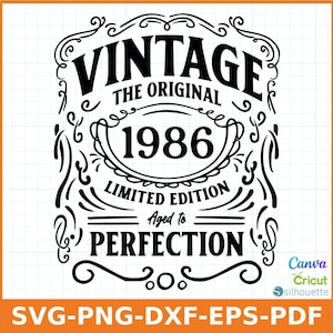May include: Black and white graphic design with the text "VINTAGE THE ORIGINAL 1986 LIMITED EDITION Aged to PERFECTION". The design includes decorative swirls and the year 1986 in a circular frame. The bottom of the image includes the text "SVG-PNG-DXF-EPS-PDF".