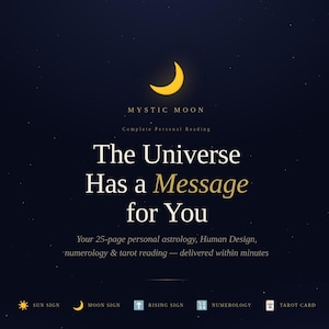 May include: A digital graphic with a dark blue background and a crescent moon. The text reads "MYSTIC MOON" and "The Universe Has a Message for You." It also mentions a 25-page personal astrology reading.