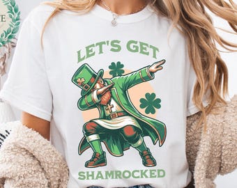 Dabbing Leprechaun St Patricks Day Shirt, Lets Get Shamrocked Graphic, Irish Party Lucky Clover Streetwear