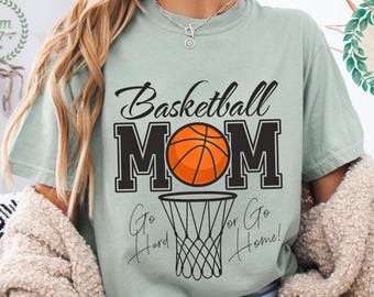Basketball Mom Graphic Tee, Go Hard or Go Home Game Day, Varsity Style Athletic Aesthetic