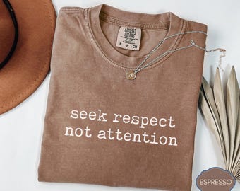Seek Respect Quote Shirt, Minimalist Motivational Message, Philosophical Wisdom, Typewriter Style