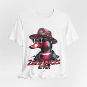 Zero Ducks Given Shirt, Meaningful Gift for Her, Funny Duck Pun T-Shirt, Bella Canvas 3001 Unisex Jersey Tee, Sarcastic Animal Lover Gift