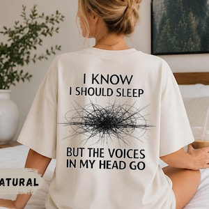 I Know I Should Sleep Shirt, Funny Insomnia Tee, Sarcastic Graphic T-Shirt, Voices In My Head, Dark Humor Unisex