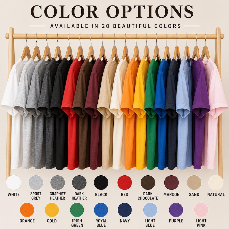 May include: A collection of twenty short-sleeved t-shirts in various colors hanging on a wooden rack. The text at the top reads COLOR OPTIONS AVAILABLE IN 20 BEAUTIFUL COLORS. Below the shirts are twenty circular color swatches with labels.