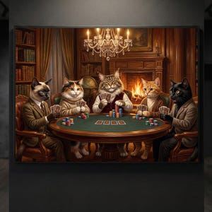 May include: A framed artwork depicts five anthropomorphic cats playing poker around a green felt table. The cats, dressed in suits, are in a dimly lit room with a fireplace, chandelier, and bookshelves. Poker chips and cards are visible.