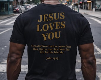 Jesus Loves You T-Shirt | Christian Faith John 15:13 Scripture Shirt