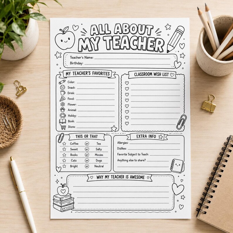 May include: A black and white printable worksheet titled ALL ABOUT MY TEACHER with sections for teacher name, birthday, favourites, classroom wish list, this or that preferences, extra info, and a space to write why the teacher is awesome.