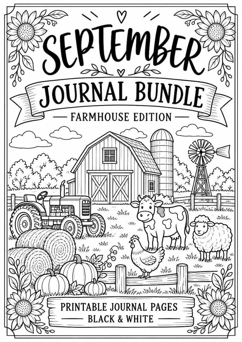 May include: A black and white printable journal page set titled SEPTEMBER JOURNAL BUNDLE FARMHOUSE EDITION. The illustration features a farm scene with a barn, silo, windmill, tractor, hay bales, pumpkins, a cow, a sheep, and a chicken.