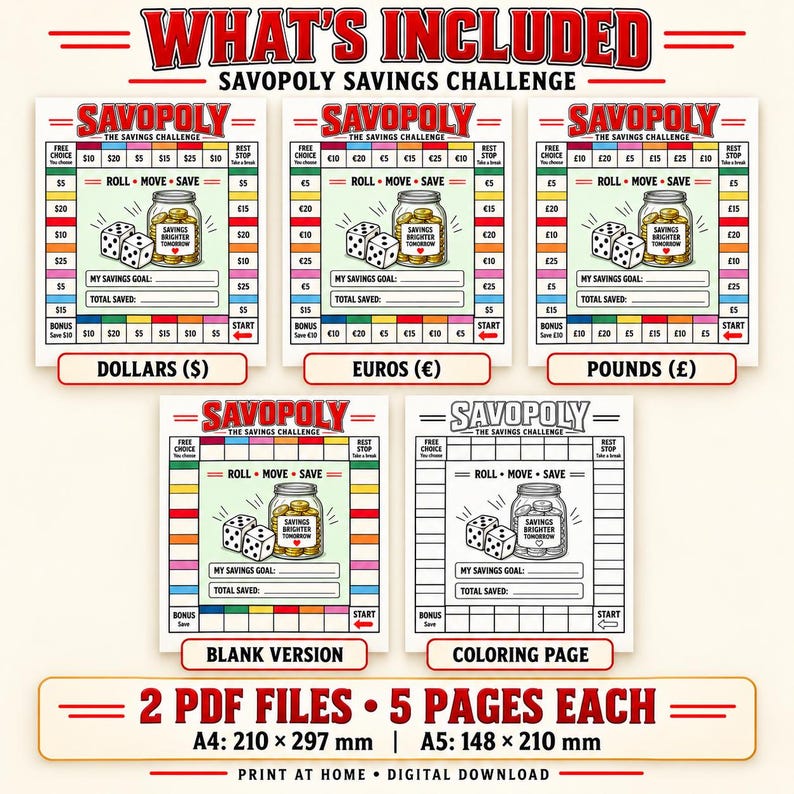 May include: A Savopoly savings challenge set featuring five game board designs in dollars, euros, pounds, a blank version, and a colouring page. Each board includes a jar graphic, dice, and text fields for savings goals. Includes 2 PDF files, 5 pages each, in A4 210 x 297 mm and A5 148 x 210 mm sizes.
