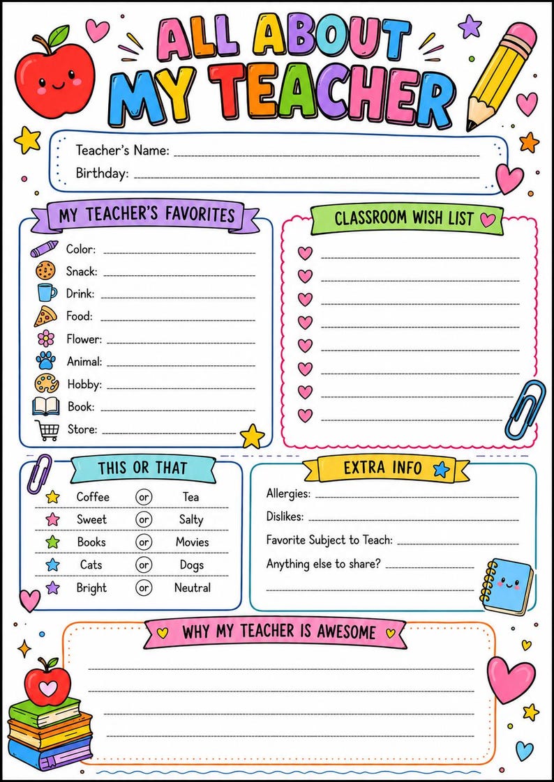 May include: A colourful printable worksheet titled ALL ABOUT MY TEACHER featuring sections for teacher details, favourites, a classroom wish list, this or that choices, extra info, and a space to write why the teacher is awesome, decorated with icons.