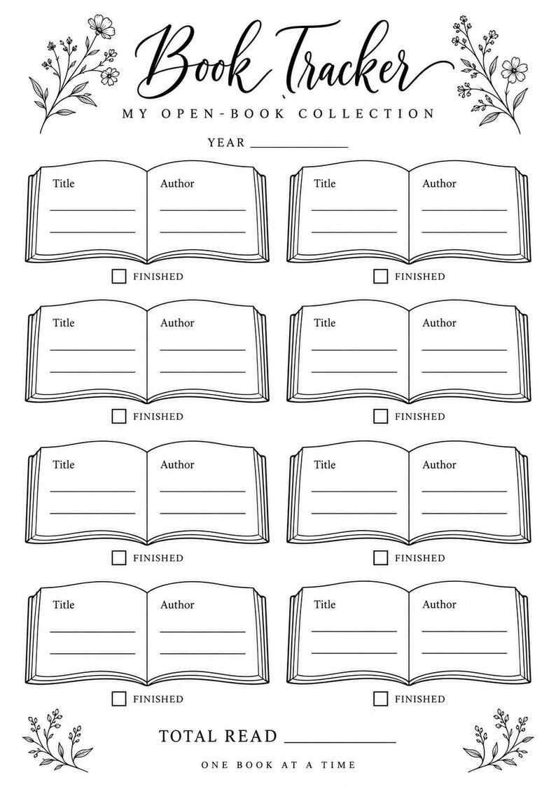 May include: A black and white printable book tracker page featuring the text Book Tracker, My Open-Book Collection, and Year. It includes eight open book illustrations with lines for Title and Author, a Finished checkbox, and floral accents.