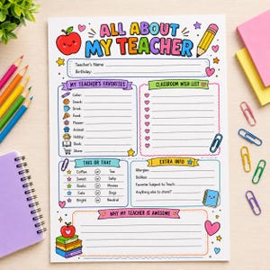 May include: A white paper worksheet titled All About My Teacher with colourful illustrations of an apple, pencil, and books. It features sections for teacher details, favourites, a classroom wish list, this or that choices, and extra info.