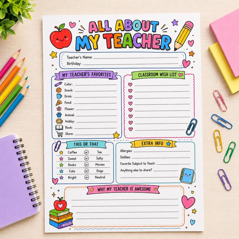 May include: A white paper worksheet titled All About My Teacher with colourful illustrations of an apple, pencil, and books. It features sections for teacher details, favourites, a classroom wish list, this or that choices, and extra info.