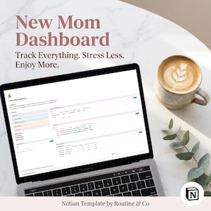May include: A laptop displaying a "New Mom Dashboard" Notion template, with the text "Track Everything. Stress Less. Enjoy More." A latte in a ceramic mug sits beside the laptop. The template is designed to help new mothers organize their lives.