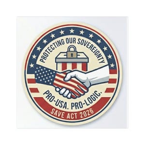 Peut inclure: Autocollant rond avec un design patriotique. Il présente une poignée de main avec le drapeau américain, une urne et le texte "PROTECTING OUR SOVEREIGNTY", "PRO-USA. PRO-LOGIC.", et "SAVE ACT 2026". Le design utilise le rouge, le blanc et le bleu.