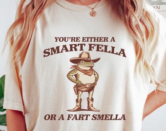 Comfort Colors® Smart Fella or Fart Smella Shirt, Retro Cowboy Frog Meme Tee