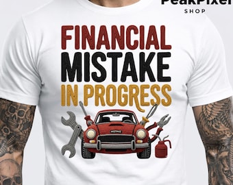 Financial Mistake in Progress SVG PNG, Mechanic Car Lover Design, Tuning Humor Graphic, Funny Garage, Automotive Gift, Digital Download