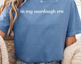 Sourdough Crewneck, Women's Sweatshirt Gift, Sourdough Baker Gift, In My Sourdough Era Sweatshirt, Funny Sourdough Gifts, Homesteader