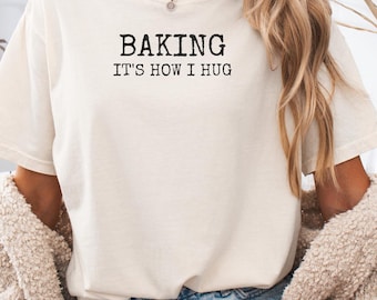 Vintage Baking Shirt, Comfort Colors® Baking it's How I Hug, Cute Tee For Pastry Chef, Baking Moms Gift For Bakers
