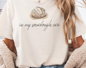 Comfort Colors® Sourdough, Cute Tee For Pastry Chef, Funny Baker Gift, Funny Baking Shirt, Home Baker T-shirt, Baking Mom