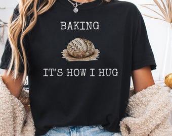 Comfort Colors® Baking it's How I Hug, Baking Moms Gift For Bakers, Cookie Mom Shirt, Cake Piece, Home Baker T-shirt, Funny Baker Gift