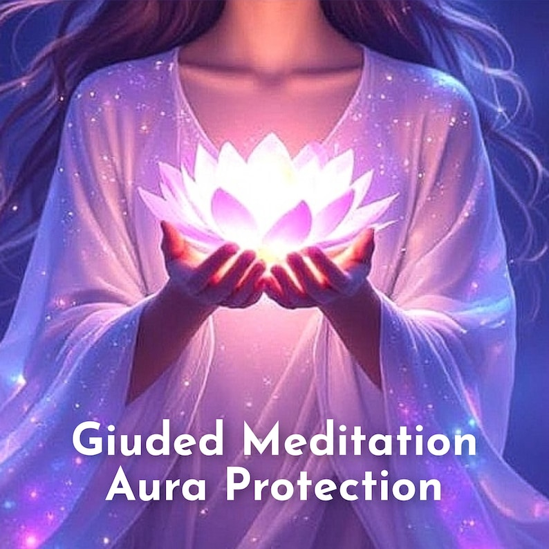 May include: A digital illustration depicts a person holding a glowing lotus flower. The flower emits a bright light, with pink and white petals. The image has text that reads "Guided Meditation Aura Protection."