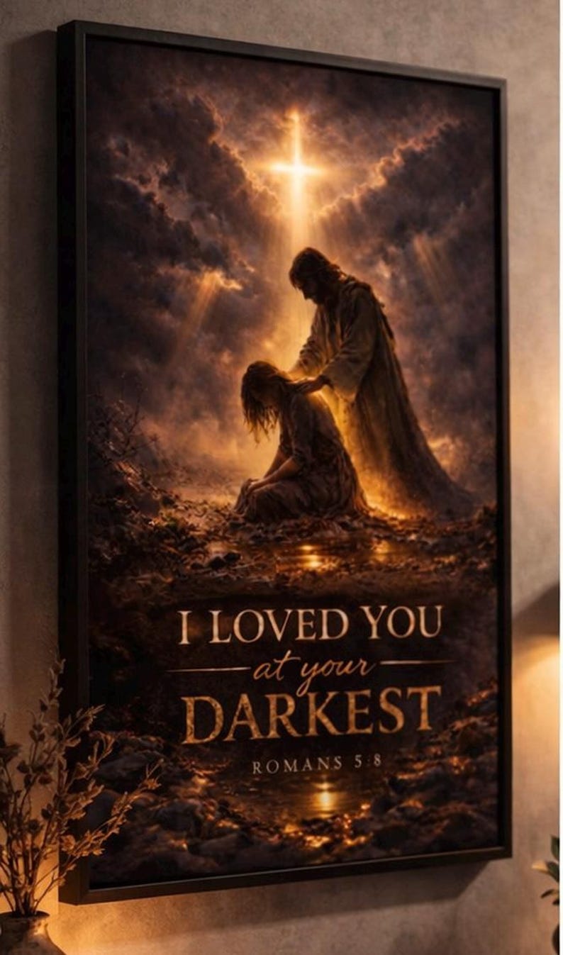 Printable Christian Art Digital Download I Loved You at Your Darkest ...