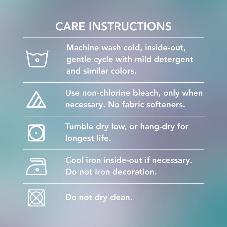 May include: Care instructions graphic with a teal and purple gradient background. Text includes washing machine, bleach, tumble dry, iron, and do not dry clean symbols. Instructions advise washing cold, using non-chlorine bleach, tumble drying low, and cool ironing.
