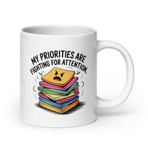 Meine Prioritäten kämpfen um Aufmerksamkeit Becher, lustige Sticky Notes Keramiktasse