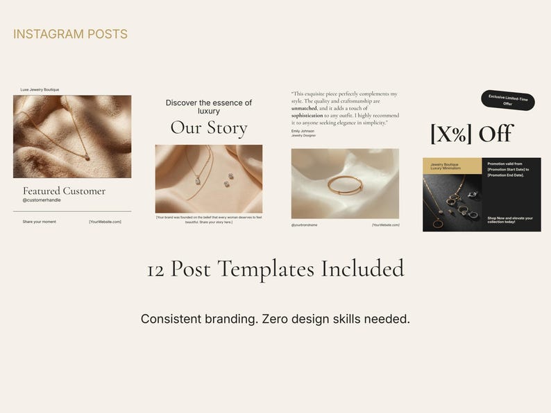 May include: A promotional image for Instagram posts, featuring jewelry. The image includes text that says "Featured Customer", "Our Story", and "[X%] Off". The image also says "12 Post Templates Included" and "Consistent branding. Zero design skills needed."