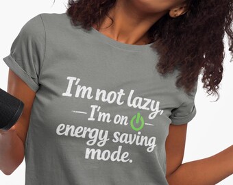 Camiseta "No soy perezoso, estoy en modo de ahorro de energía" / Cita sarcástica divertida