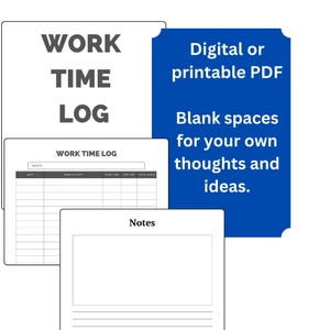 May include: A digital or printable PDF work time log template featuring a white sheet with the text WORK TIME LOG, a table with columns for date, activity, start time, end time, and total hours, and a notes page with a blank box and lines.