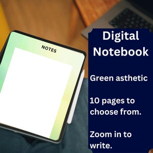以下が含まれることがあります： 緑のグラデーションの縁取りと上部にNOTESという文字が表示されたノートブックインターフェースのデジタルタブレット。画面には大きな白い書き込みエリアがあり、側面にスタイラスペンが取り付けられています。右側のテキストにはDigital Notebook, Green asthetic, 10 pages to choose from, Zoom in to writeと書かれています。