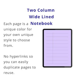 Puede incluir: Un cuaderno digital con una página de color violeta claro que presenta un diseño de dos columnas con líneas anchas. El texto dice: Two Column Wide Lined Notebook. Each page is a unique color for your own unique style to choose from. No hyperlinks so you can easily duplicate pages to reuse.