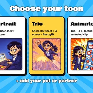 May include: A digital graphic titled Choose your toon featuring three options: Portrait with a character sheet and one scene, Trio with a character sheet and three scenes, and Animated with a five-second clip. Includes text: + add your pet or partner.