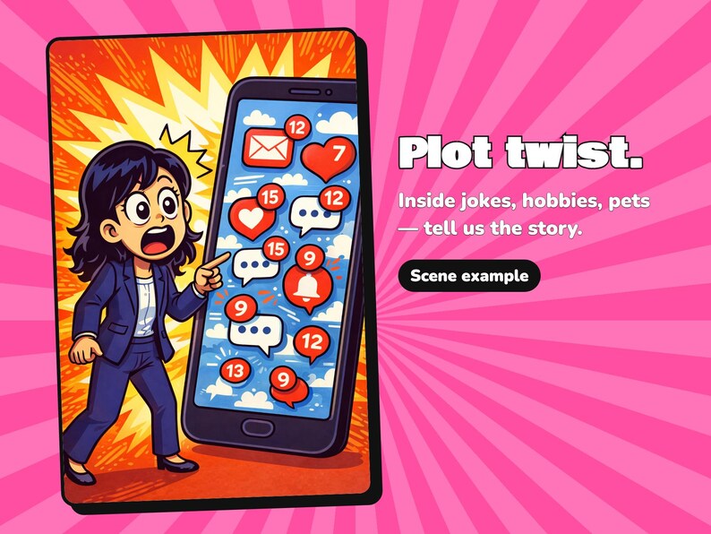 May include: A cartoon illustration of a person in a blue suit pointing at a smartphone screen filled with red notification bubbles. The text reads: Plot twist. Inside jokes, hobbies, pets &mdash; tell us the story. Scene example.