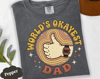 Worlds Okayest Dad Shirt Sarcastic Gift, Retro Happy Fathers Day Tee, New Dad Present From Wife Kids, Comfort Colors Apparel